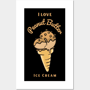 I Love Peanut Butter Ice Cream Posters and Art